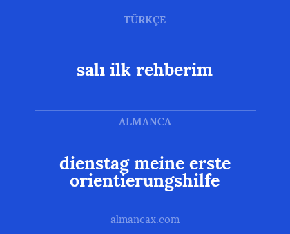 dienstag meine erste orientierungshilfe - salı ilk rehberim