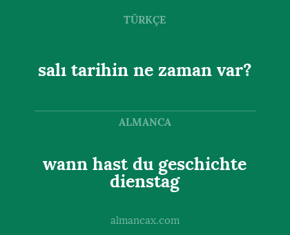 wann hast du geschichte dienstag - salı tarihin ne zaman var?