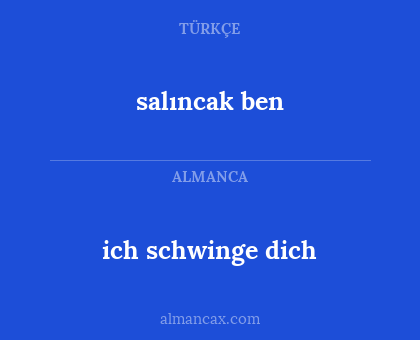 ich schwinge dich - salıncak ben