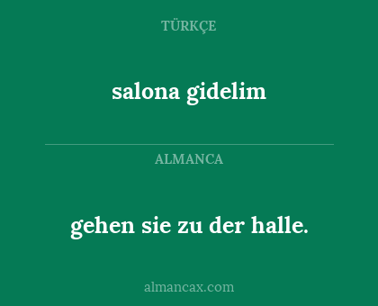 salona gidelim - gehen sie zu der halle.