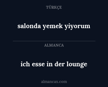 ich esse in der lounge - salonda yemek yiyorum