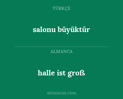 halle ist groß - salonu büyüktür