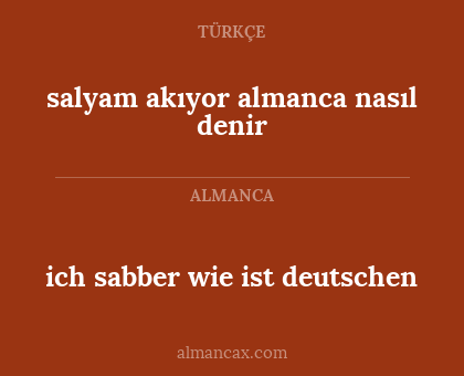 ich sabber wie ist deutschen - salyam akıyor almanca nasıl denir