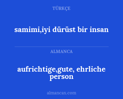 aufrichtige,gute, ehrliche person - samimi,iyi dürüst bir insan