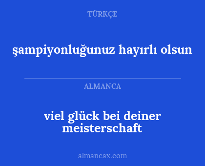 viel glück bei deiner meisterschaft - şampiyonluğunuz hayırlı olsun