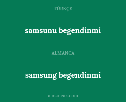 samsung begendinmi - samsunu begendinmi