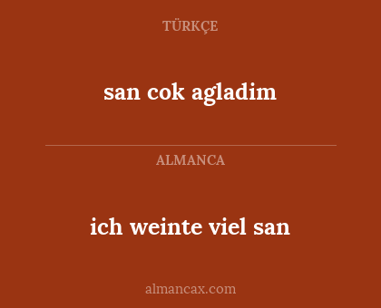 ich weinte viel san - san cok agladim