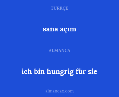 ich bin hungrig für sie - sana açım