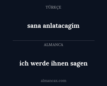 sana anlatacagim - ich werde ihnen sagen