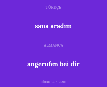 angerufen bei dir - sana aradım