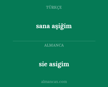 sie asigim - sana aşiğim