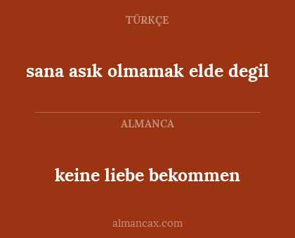 keine liebe bekommen - sana asık olmamak elde degil