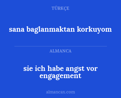 sie ich habe angst vor engagement - sana baglanmaktan korkuyom