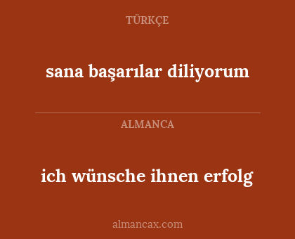 sana başarılar diliyorum - ich wünsche ihnen erfolg