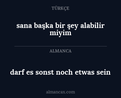 darf es sonst noch etwas sein - sana başka bir şey alabilir miyim