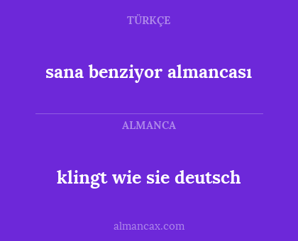klingt wie sie deutsch - sana benziyor almancası