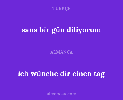 sana bir gün diliyorum - ich wünche dir einen tag