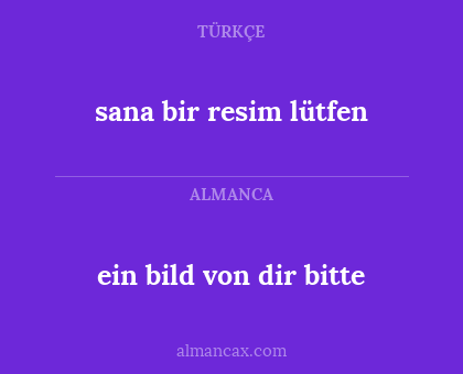 ein bild von dir bitte - sana bir resim lütfen