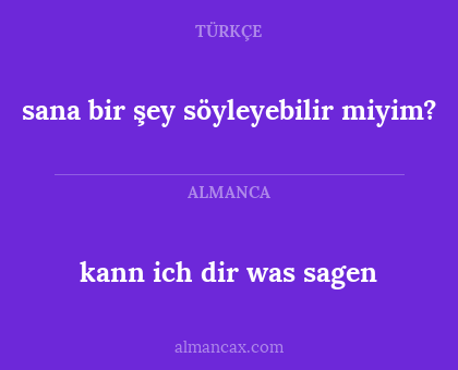 sana bir şey söyleyebilir miyim? - kann ich dir was sagen