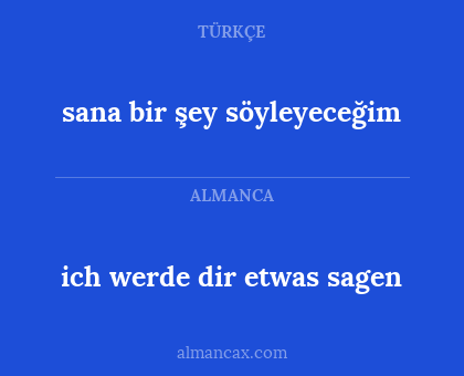 ich werde dir etwas sagen - sana bir şey söyleyeceğim