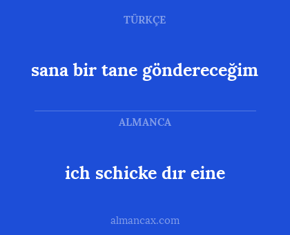 ich schicke dır eine - sana bir tane göndereceğim
