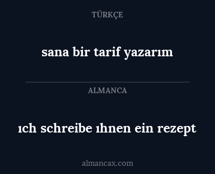 ıch schreibe ıhnen ein rezept - sana bir tarif yazarım
