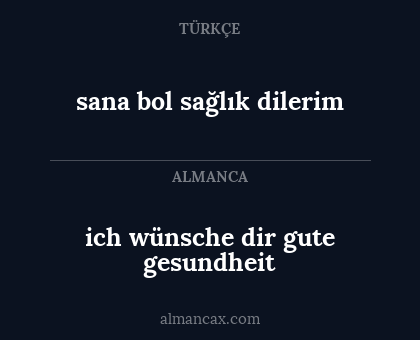 sana bol sağlık dilerim - ich wünsche dir gute gesundheit