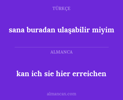 kan ich sie hier erreichen - sana buradan ulaşabilir miyim