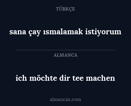 ich möchte dir tee machen - sana çay ısmalamak istiyorum