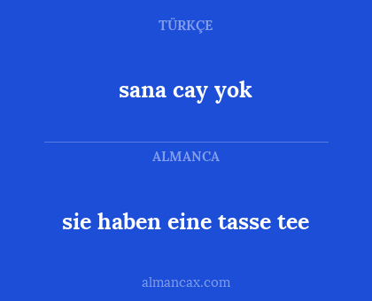 sana cay yok - sie haben eine tasse tee