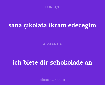 ich biete dir schokolade an - sana çikolata ikram edecegim