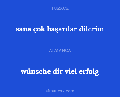 sana çok başarılar dilerim - wünsche dir viel erfolg