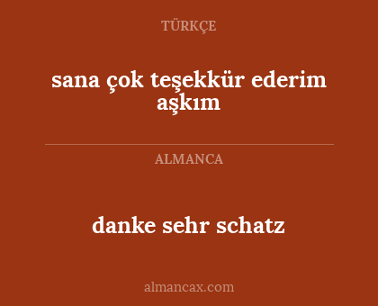 danke sehr schatz - sana çok teşekkür ederim aşkım