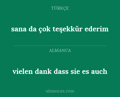 vielen dank dass sie es auch - sana da çok teşekkür ederim
