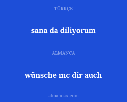 sana da diliyorum - wünsche ınc dir auch