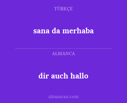 dir auch hallo - sana da merhaba