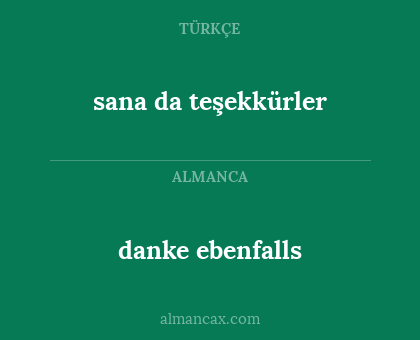 danke ebenfalls - sana da teşekkürler