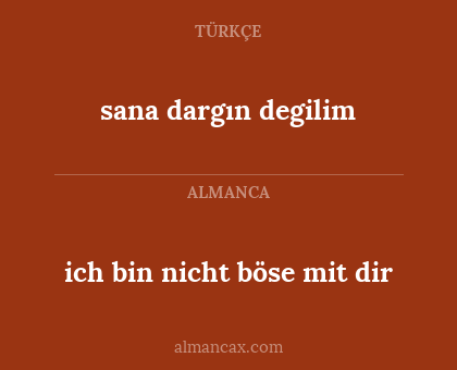 ich bin nicht böse mit dir - sana dargın degilim