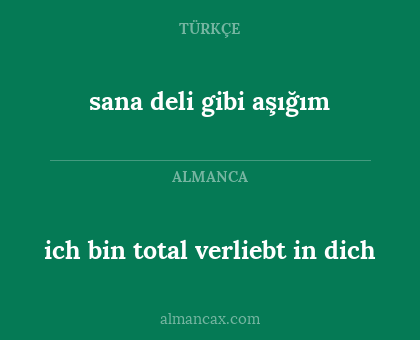 sana deli gibi aşığım - ich bin total verliebt in dich