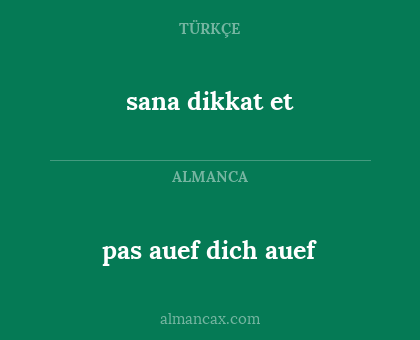 sana dikkat et - pas auef dich auef