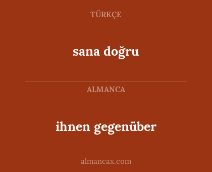 ihnen gegenüber - sana doğru