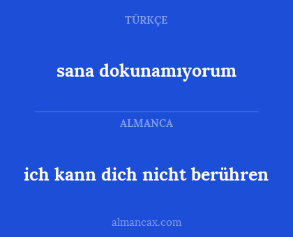 sana dokunamıyorum - ich kann dich nicht berühren