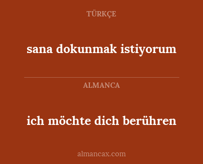 sana dokunmak istiyorum - ich möchte dich berühren