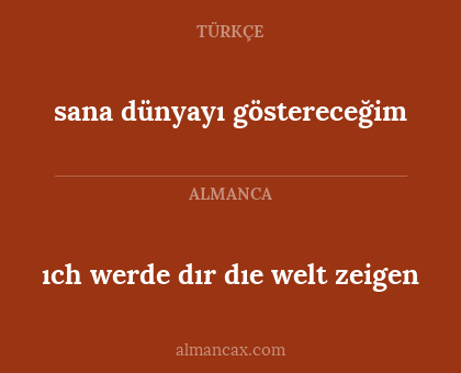 ıch werde dır dıe welt zeigen - sana dünyayı göstereceğim
