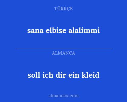 soll ich dir ein kleid - sana elbise alalimmi