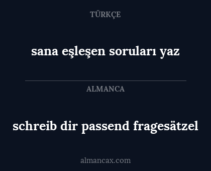 schreib dir passend fragesätzel - sana eşleşen soruları yaz