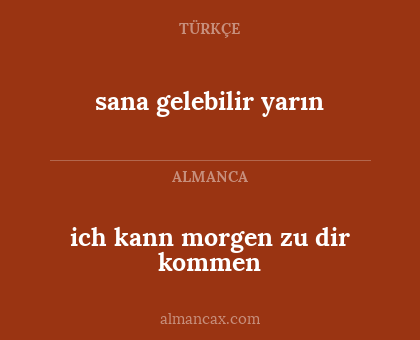 sana gelebilir yarın - ich kann morgen zu dir kommen