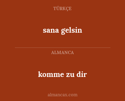 komme zu dir - sana gelsin