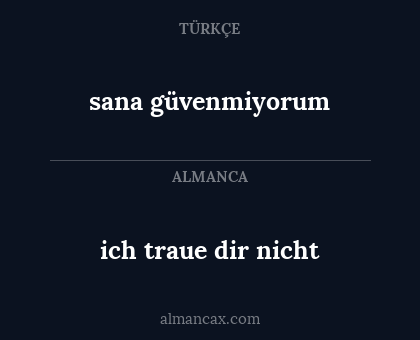 ich traue dir nicht - sana güvenmiyorum