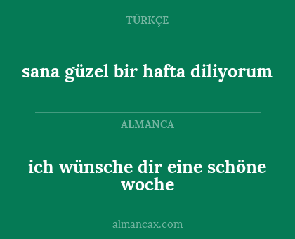 ich wünsche dir eine schöne woche - sana güzel bir hafta diliyorum